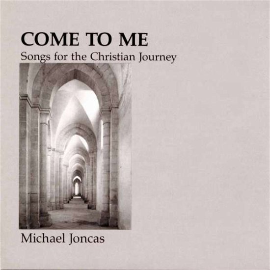 Cover for Michael Joncas · Come to Me: Christian Journey (CD) (1989)