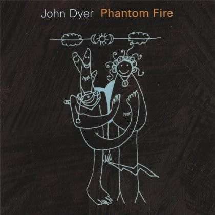 Cover for John Dyer · Phantom Fire (CD) (2003)