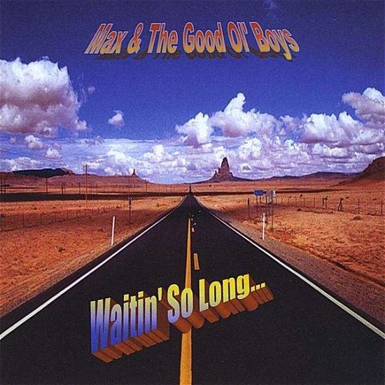 Cover for Max &amp; the Good Ol' Boys · Waitin' So Long (CD) (2008)