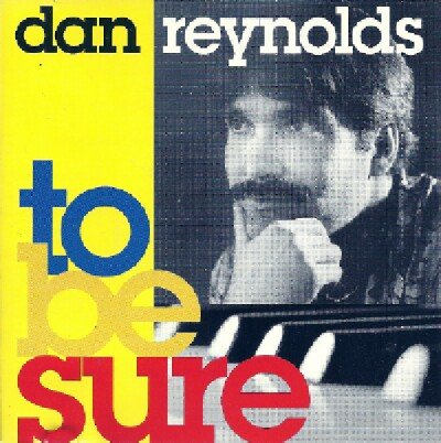 Cover for Dan Reynolds · To Be Sure (CD) (2001)