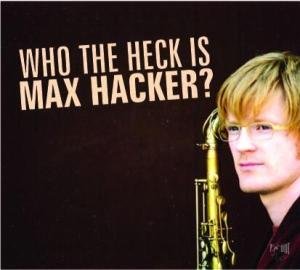 Who the Heck is Max Hacke - Max Hacker - Music - DEE 2 - 0798747707725 - August 1, 2008