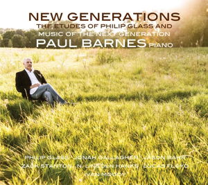 New Generations - Etudes - Paul Barnes - Philip Glass - Muziek - ORANGE MOUNTAIN MUSIC - 0801837010725 - 20 november 2015