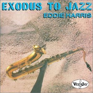 Cover for Eddie Harris · Exodus - The Best Of The Vee Jay Years (CD) [Digipak] (2023)