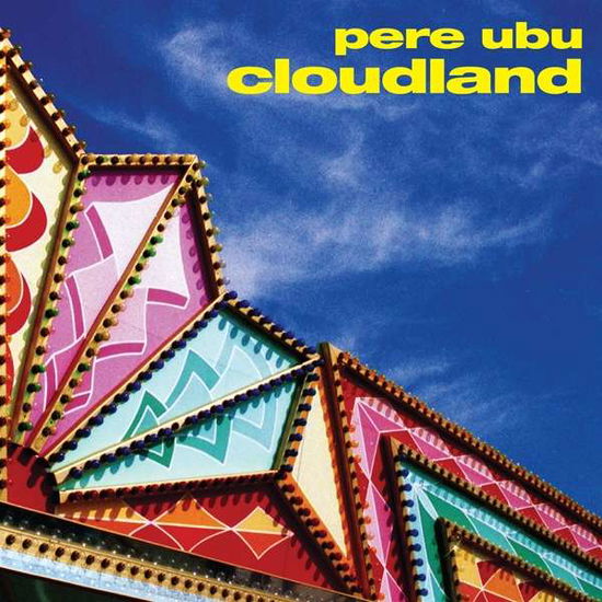 Cloudland - Pere Ubu - Musique - FIRE RECORDS - 0809236136725 - 17 août 2018