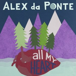 Cover for Alex Da Ponte · All My Heart (CD) (2016)