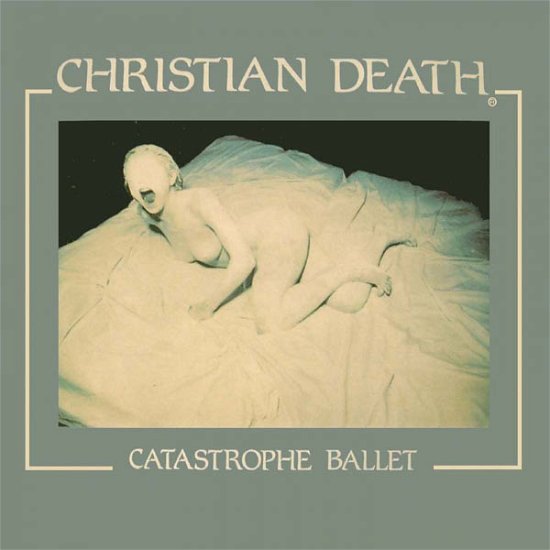 Cover for Christian Death · Catastrophe Ballet (CD) (2009)