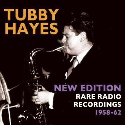 New Edition - Rare Radio Recordings 1958 - Tubby Hayes - Musikk - ACROBAT - 0824046309725 - 16. september 2013