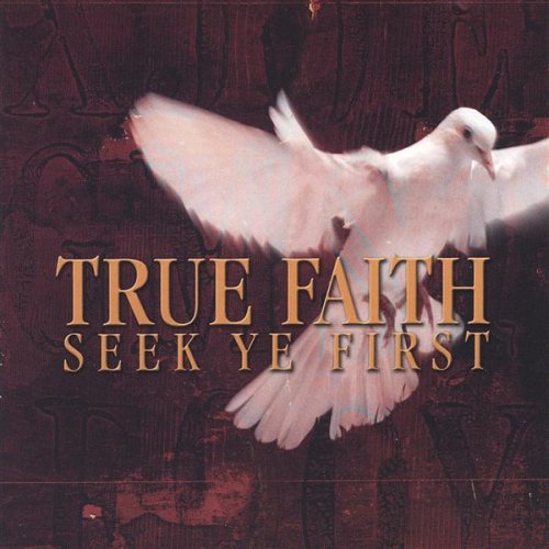 Cover for True Faith · Seek Ye First (CD) (2005)