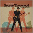 Ride til I Die - George Thorogood & the Destroyers - Muziek - COUNTRY - 0826992000725 - 25 maart 2003