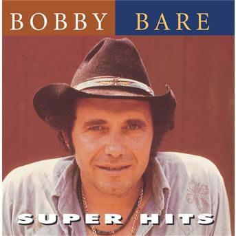 Super Hits - Bobby Bare - Musik - RCA - 0828766148725 - 8. juni 2004