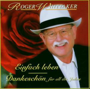 Einfach Leben - Best Of - Dankeschon Fur All Die Jahre - Roger Whittaker - Musik - ARIOLA - 0828768058725 - 17 mars 2006