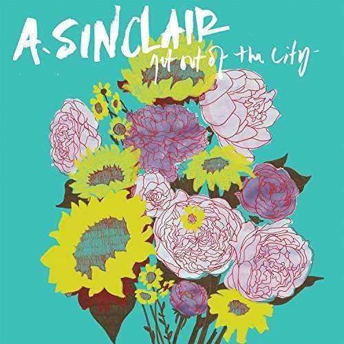 Cover for A. Sinclair · Get out of the City (CD) (2016)