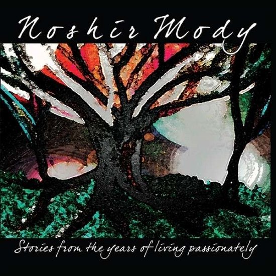 Cover for Noshir Mody · Stories from the Years of Living Passionately (CD) (2014)