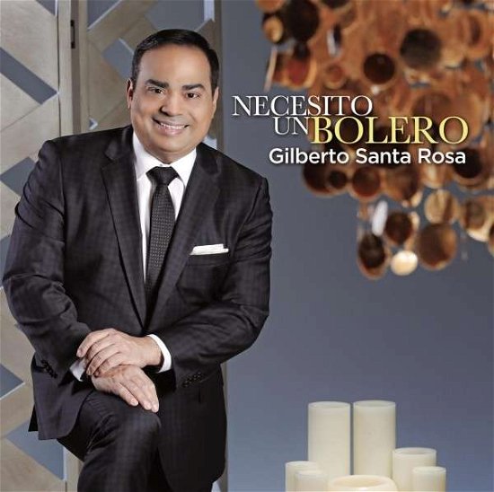 Cover for Gilberto Santa Rosa · Gilberto Santa Rosa-necesito Un Bolero (CD) (2015)