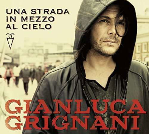 Cover for Gianluca Grignani · Una Strada In Mezzo Al Cielo (CD) (2016)