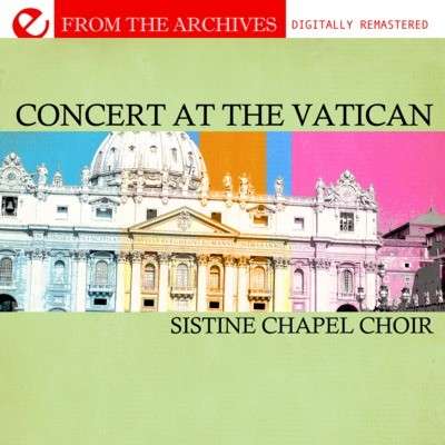 Cover for Sistine Chapel Choir · Concert At The Vatican - From The Archives-Sistine (CD) [Remastered edition] (2011)