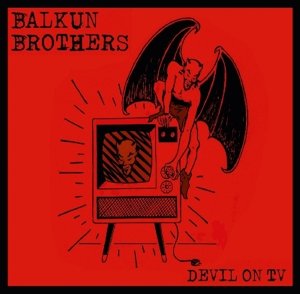 Cover for Balkun Brothers · Devil On Tv (CD) [Digipak] (2017)