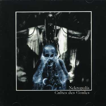 Cultes Des Goules - Nekropolis - Music - SPALAX - 3429020145725 - November 21, 2001