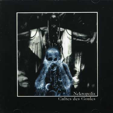 Cultes Des Goules - Nekropolis - Música - SPALAX - 3429020145725 - 21 de novembro de 2001