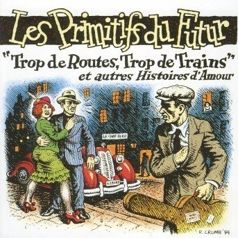 Trop De Routes, Trop De Trains - Les Primitifs Du Futur - Musikk - FREMEAUX - 3448960624725 - 31. juli 1990