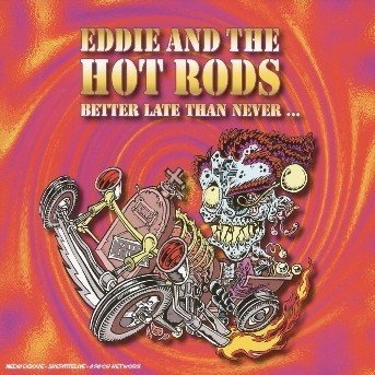 Cover for Eddie And The Hot Rods  · Better Late Than Never... (CD) [Digipak]