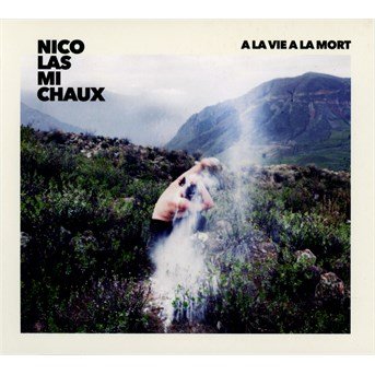 Cover for Nicolas Michaux · A La Vie A La Mort (CD) [Digipak] (2016)