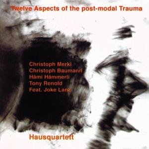 Hausquartett · Twelfe aspects of the post-modal trauma (CD) (2005)