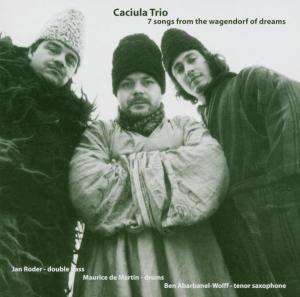 Cover for Caciula Trio · 7 Songs From The Wagendorf... (CD) (2004)