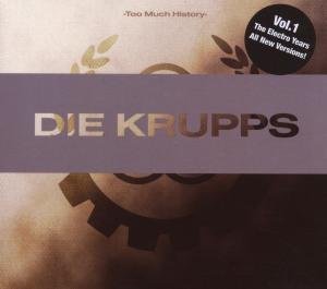 Too Much History - Vol.1 The Electro Years - Die Krupps - Musik - PREMIUM - 4046661094725 - 26. oktober 2007