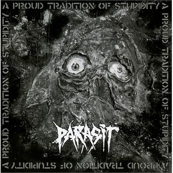 Cover for Parasit · A Proud Tradition of Stupidity (CD) (2016)
