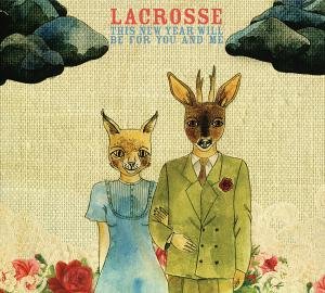 Lacrosse · This New Year Will Be for You and Me (CD) [New edition] (2012)