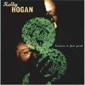 Cover for Kelly Hogan · Because It Feel Good (CD) [Japan Import edition] (2012)