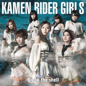 Cover for Kamen Rider Girls · Break the Shell (CD) [Japan Import edition] (2014)