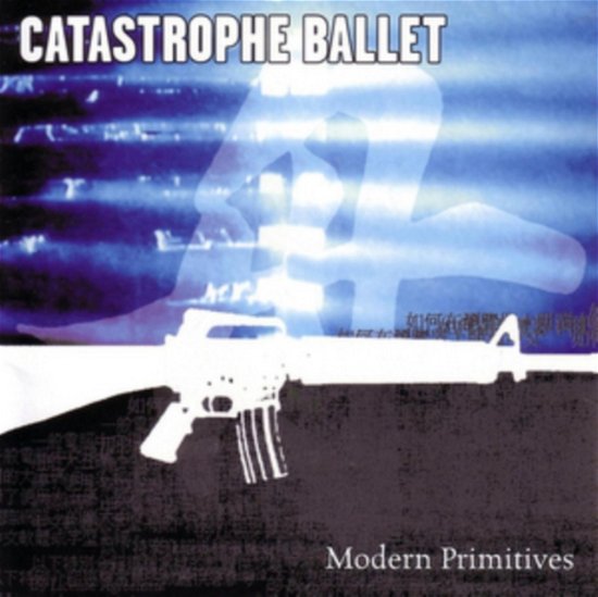 Cover for Catastrophe Ballet · Modern Primitives (CD) (2016)