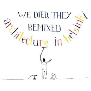 Cover for Architecture in Helsinki · We Died They Remixed (CD)