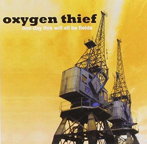 Cover for Oxygen Thief · One Day This Will All Be Field (CD) (2014)