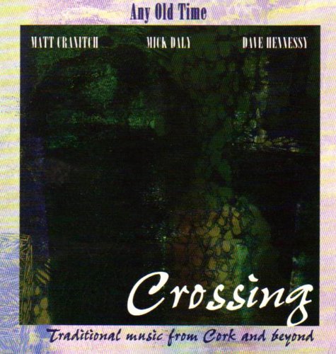 Any Old Time-crossing-traditional Music from Cork - Any Old Time - Musik - DARA - 5099343100725 - January 22, 1996