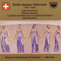 Suite De Danses / Poeme Alpestre - Jaques-dalcroze / Adriano / Moscow So - Musiikki - STE - 7393338105725 - tiistai 30. maaliskuuta 2004