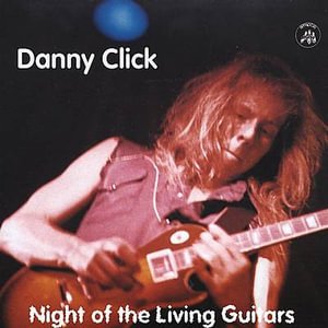 Cover for Danny Click · Danny Click - Night Of The Living Guitar (CD) (2019)