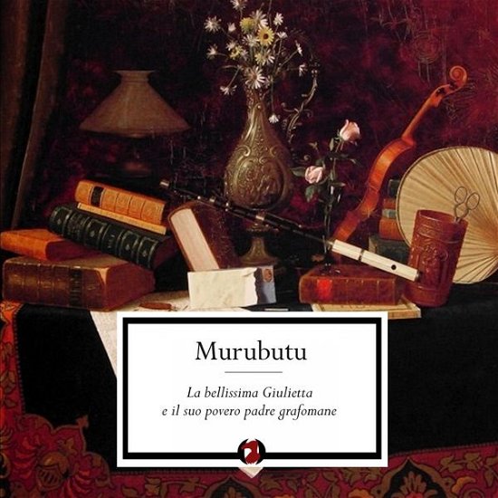 Cover for Murubutu · La Bellissima Giulietta E Il (CD) (2014)