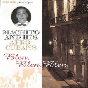 Cover for Machito &amp; His Afro-Cubans  · Blen Blen Blen 1947-1949 (CD)