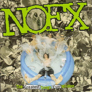 The Greatest Songs Ever Written By - Nofx - Música - EPITAPH - 8714092672725 - 9 de noviembre de 2004