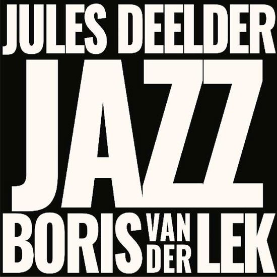 Jazz - Deelder, Jules & Boris Van Der Lek - Musikk - BUTLER RECORDS - 8718627227725 - 15. november 2018