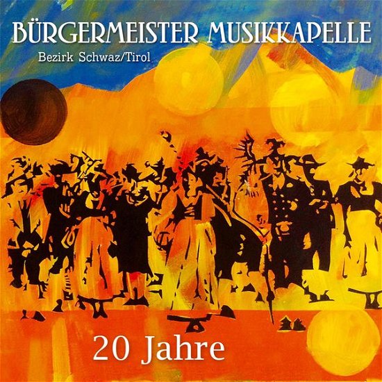 Cover for Bürgermeister Musikkapelle Bezirk Schwaz · 20 Jahre (CD) (2015)
