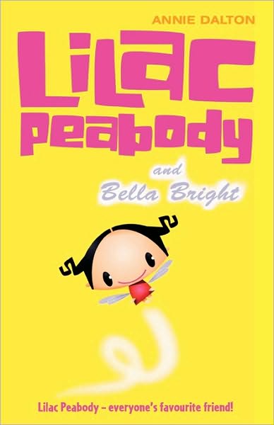 Lilac Peabody and Bella Bright - Annie Dalton - Książki - HarperCollins Publishers - 9780007137725 - 7 czerwca 2004