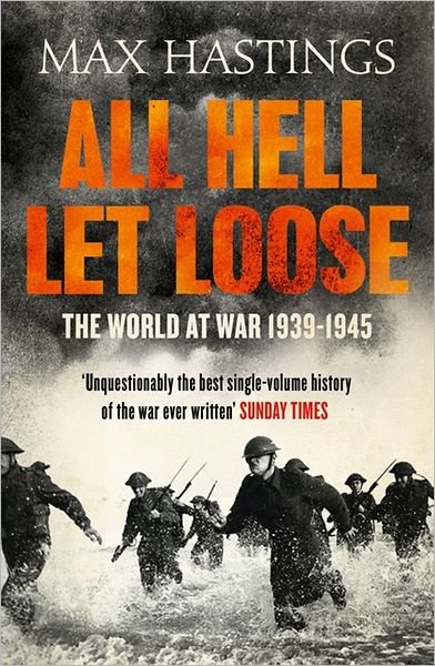 Cover for Max Hastings · All Hell Let Loose: The World at War 1939-1945 (Taschenbuch) (2012)