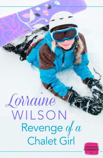 Revenge of a Chalet Girl: (A Novella) - Ski Season - Lorraine Wilson - Boeken - HarperCollins Publishers - 9780007591725 - 28 februari 2017