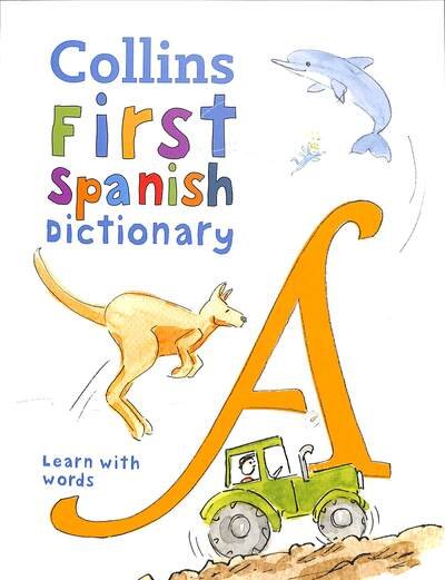 Cover for Collins Dictionaries · First Spanish Dictionary: 500 First Words for Ages 5+ - Collins First Dictionaries (Paperback Book) [3 Revised edition] (2020)