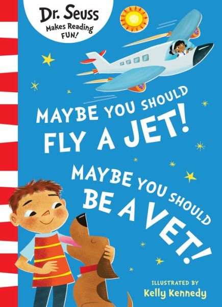 Maybe You Should Fly A Jet! Maybe You Should Be A Vet! - Dr. Seuss - Kirjat - HarperCollins Publishers - 9780008619725 - torstai 29. helmikuuta 2024