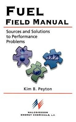 Fuel Field Manual: Sources and Solutions to Performance Problems - Kim B. Peyton - Kirjat - McGraw-Hill - 9780070465725 - lauantai 19. huhtikuuta 1997